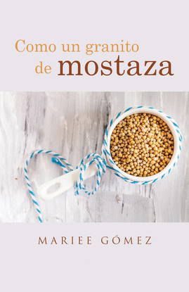 COMO UN GRANITO DE MOSTAZA