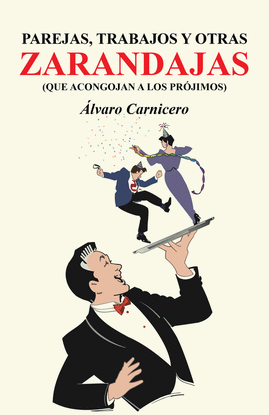 PAREJAS, TRABAJOS Y OTRAS ZARANDAJAS (QUE ACONGOJAN A LOS PR�JIMOS)