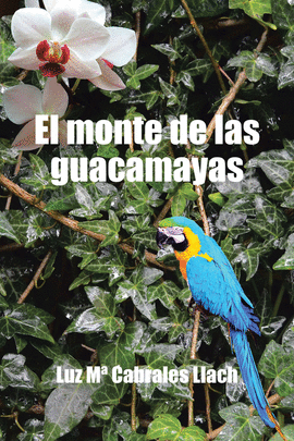 EL MONTE DE LAS GUACAMAYAS
