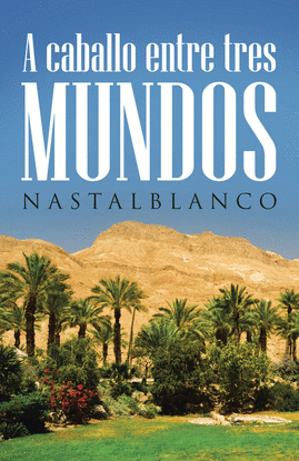 A CABALLO ENTRE TRES MUNDOS
