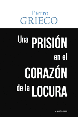 UNA PRISIN EN EL CORAZN DE LA LOCURA