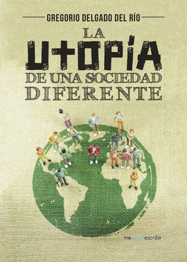 LA UTOP�A DE UNA SOCIEDAD DIFERENTE