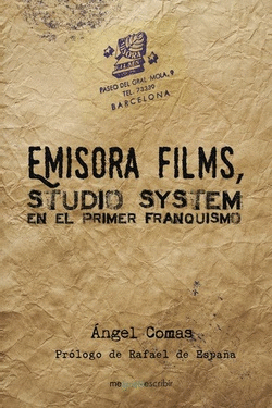 EMISORA FILMS, STUDIO SYSTEM EN EL PRIMER FRANQUISMO