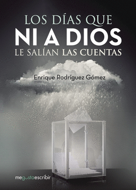 LOS D�AS QUE NI A DIOS LE SAL�AN LAS CUENTAS
