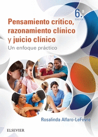 PENSAMIENTO CR�TICO, RAZONAMIENTO CL�NICO Y JUICIO CL�NICO EN ENFERMER�A (6� ED.
