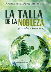 LA TALLA DE LA NOBLEZA (LAS METAS HUMANAS)
