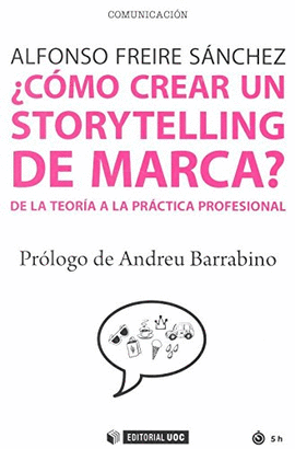 CMO CREAR UN STORYTELLING DE MARCA?. DE LA TEORA A LA PRCTICA PROFESIONAL