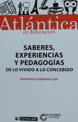 SABERES EXPERIENCIAS Y PEDAGOGIAS DE LO VIVIDO A LO CONCEBI