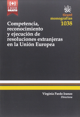 COMPETENCIA, RECONOCIMIENTO Y EJECUCI�N DE RESOLUCIONES EXTRANJERAS EN LA UNI�N