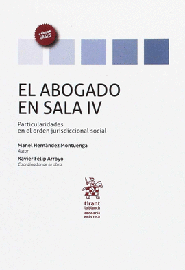 EL ABOGADO EN SALA VOLUMEN IV PARTICULARIDADES EN EL ORDEN JURISDICCIONAL SOCIAL