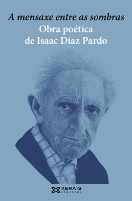 A MENSAXE ENTRE AS SOMBRAS. OBRA PO�TICA DE ISAAC D�AZ PARDO