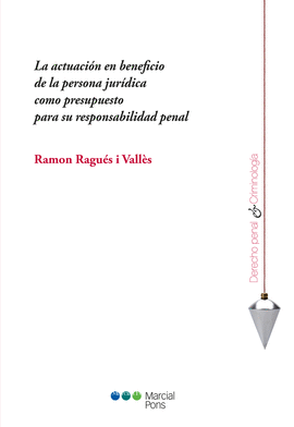 LA ACTUACI�N EN BENEFICIO DE LA PERSONA JUR�DICA COMO PRESUPUESTO PARA SU RESPON