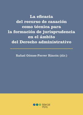 EFICACIA DE DEL RECURSO DE CASACION COMO TECNICA PARA FORMA