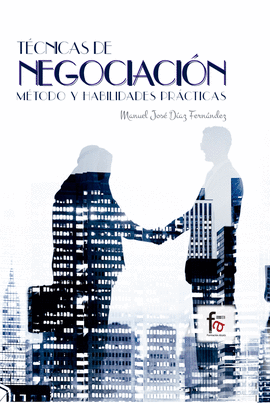 T�CNICAS DE NEGOCIACI�N. M�TODO Y HABILIDADES PR�CTICAS