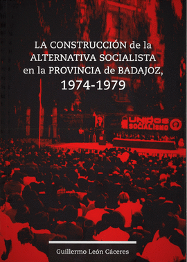 LA CONSTRUCCIN DE LA ALTERNATIVA SOCIALISTA EN LA PROVINCIA DE BADAJOZ, 1974-19