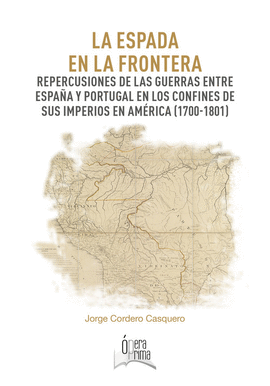 LA ESPADA EN LA FRONTERA. REPERCUSIONES DE LAS GUERRAS ENTRE ESPA