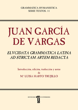 JUAN GARCIA DE VARGAS. ELVCIDATA GRAMMATICA LATINA AD STRICTAN AR