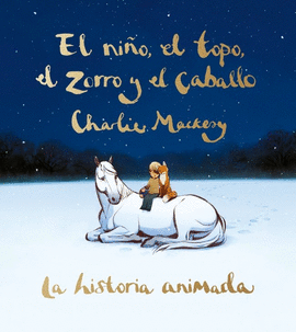 EL NI�O, EL TOPO, EL ZORRO Y EL CABALLO. LA HISTORIA ANIMADA