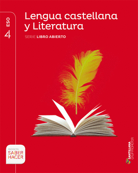 LENGUA CASTELLANA Y LITERATURA SERIE LIBRO ABIERTO 4 ESO SABER HACER