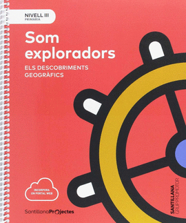 NIVELL III PRI SOM EXPLORADORS. ELS DESCOBRIMENTS GEOGRAFICS