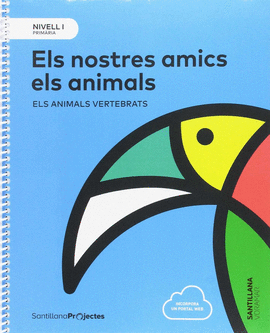NIVELL I PRI ELS NOSTRES AMICS ELS ANIMALS. ELS ANIMALS VERTEBRATS