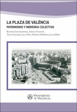 LA PLAZA DE VALNCIA. PATRIMONIO Y MEMORIA COLECTIVA