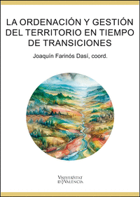 ORDENACION Y GESTION DEL TERRITORIO EN TIEMPOS DE TRANSICIONES, LA