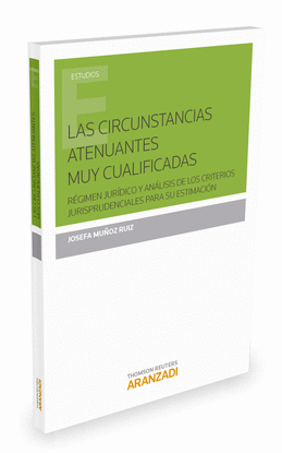 LAS CIRCUNSTANCIAS ATENUANTES MUY CUALIFICADAS:R�GIMEN JUR�DICO Y AN�LISIS DE LO