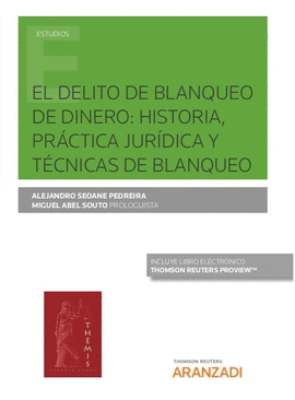 EL DELITO DE BLANQUEO DE DINERO: HISTORIA, PRÁCTICA JURÍDICA Y TÉCNICAS DE BLANQ