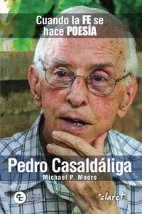 PEDRO CASALDALIGA: CUANDO LA FE SE HACE POESIA