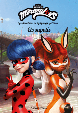 MIRACULOUS. LES AVENTURES DE LADYBUG I GAT NOIR. ELS SAPOT�S