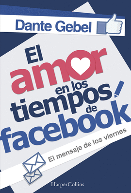EL AMOR EN LOS TIEMPOS DE FACEBOOK