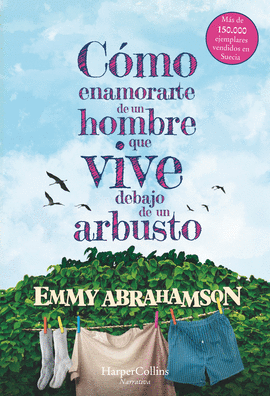 C�MO ENAMORARTE DE UN HOMBRE QUE VIVE DEBAJO DE UN ARBUSTO