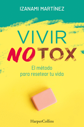 VIVIR NOTOX. EL MTODO PARA RESETEAR TU VIDA