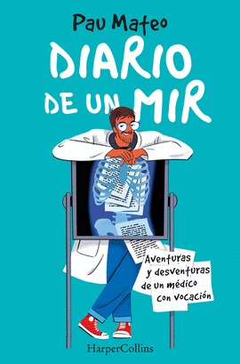 DIARIO DE UN MIR. AVENTURAS Y DESVENTURAS DE UN M�DICO CON VOCACI�N