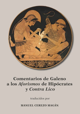 COMENTARIOS DE GALENO A LOS AFORISMOS DE HIPCRATES Y CONTRA LICO