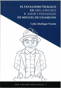 EL FATALISMO TRGICO EN ABEL SNCHEZ Y AMOR Y PEDAGOGA DE MIGUEL DE UNAMUNO