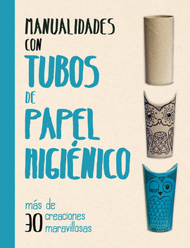 MANUALIDADES CON TUBOS DE PAPEL HIGINICO