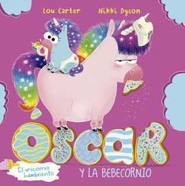 OSCAR EL UNICORNIO HAMBRIENTO Y LA BEBECORNIO