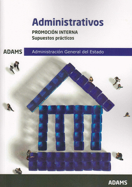 SUPUESTOS PR�CTICOS ADMINISTRATIVOS, PROMOCI�N INTERNA, ADMINISTRACI�N GENERAL D