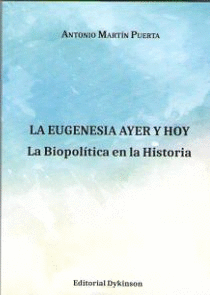 LA EUGENESIA AYER Y HOY. LA BIOPOLTICA EN LA HISTORIA