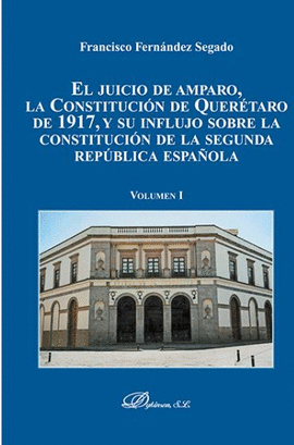 EL JUICIO DE AMPARO, LA CONSTITUCIN DE QUERTARO DE 1917, Y SU INFLUJO SOBRE LA