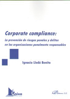 CORPORATE COMPLIANCE: LA PREVENCIN DE RIESGOS PENALES Y DELITOS EN LAS ORGANIZA