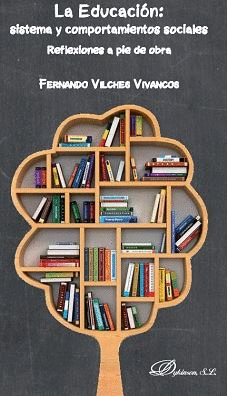 LA EDUCACI�N: SISTEMA Y COMPORTAMIENTOS SOCIALES. REFLEXIONES A PIE DE OBRA