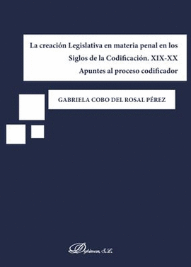 LA CREACIN LEGISLATIVA EN MATERIA PENAL EN LOS SIGLOS DE LA CODIFICACIN. XIX-X