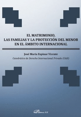 EL MATRIMONIO, LAS FAMILIAS Y LA PROTECCI�N DEL MENOR EN EL �MBITO INTERNACIONAL