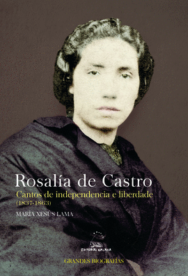 ROSALIA DE CASTRO CANTOS DE INDEPENDENCIA E LIBERDADE