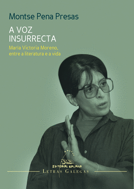 A VOZ INSURRECTA. MARA VICTORIA MORENO, ENTRE A LITERATURA E A VIDA