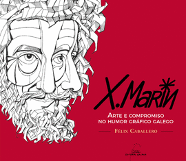 XAQUN MARN. ARTE E COMPROMISO NO HUMOR GRFICO GALEGO