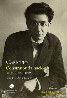 CASTELAO. CONSTRUTOR DA NACIN. TOMO I. 1886-1930